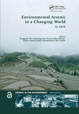 Environmental Arsenic in a Changing World: Proceedings of the 7th International Congress and Exhibition on Arsenic in the Environment (as 2018), July