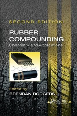 Rubber Compounding: Chemistry and Applications, Second Edition