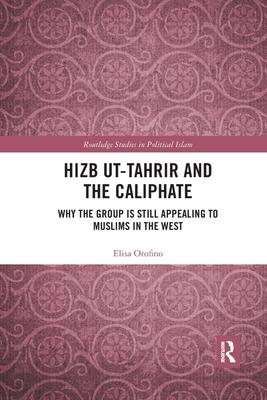 Hizb Ut-Tahrir and the Caliphate: Why the Group Is Still Appealing to Muslims in the West