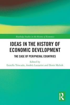 Ideas in the History of Economic Development: The Case of Peripheral Countries