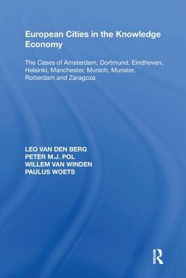 European Cities in the Knowledge Economy: The Cases of Amsterdam, Dortmund, Eindhoven, Helsinki, Manchester, Munich, M�nster, Rotterdam and Zar
