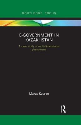 E-Government in Kazakhstan: A Case Study of Multidimensional Phenomena