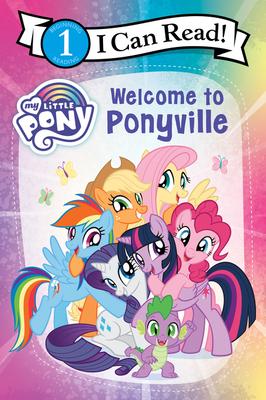 My Little Pony: Welcome to Ponyville(I Can Read Level 1)