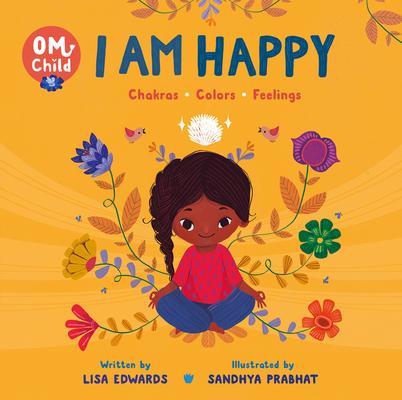 Om Child #1: I Am Happy: Chakras, Colors, and Emotions