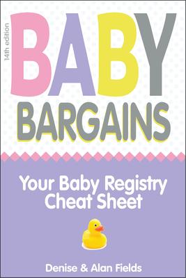 Baby Bargains: Your Baby Registry Cheat Sheet! Honest & Independent Reviews to Help You Choose Your Baby’’s Car Seat, Stroller, Crib,