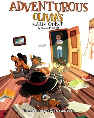 Adventurous Olivia’’s Calm Quest: A Book on Mindfulness