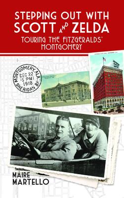 F. Scott Fitzgerald and Zelda Sayre in Montgomery: A Walking Tour