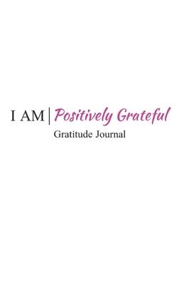 I Am Positively Grateful