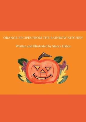 Orange Recipes From the Rainbow Kitchen