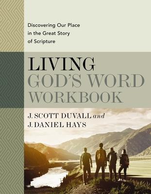 Living God’’s Word Workbook: Discovering Our Place in the Great Story of Scripture