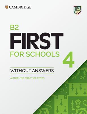 B2 First for Schools 4 Student’’s Book Without Answers: Authentic Practice Tests