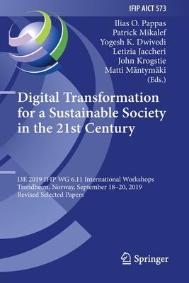 Digital Transformation for a Sustainable Society in the 21st Century: I3e 2019 Ifip Wg 6.11 International Workshops, Trondheim, Norway, September 18-2