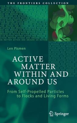 Active Matter Within and Around Us: From Self-Propelled Particles to Flocks and Living Forms