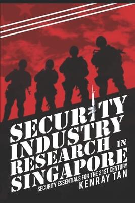 Security Industry Research in Singapore: Security Essentials for the 21st Century