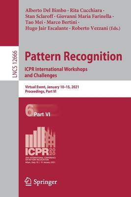 Pattern Recognition and Information Forensics: Icpr 2020 International Workshops, Virtual Event, January 10-11, 2021, Proceedings, Part VI