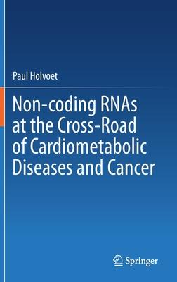 Non-Coding Rnas at the Cross-Road of Cardiometabolic Diseases and Cancer