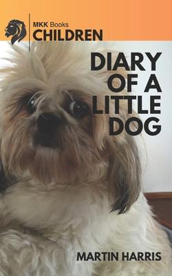 Diary of a Little Dog: My First Year