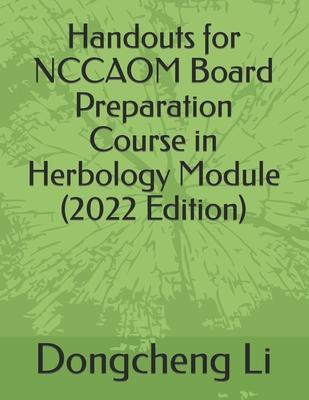 Handouts for NCCAOM Board Preparation Course in Herbology Module