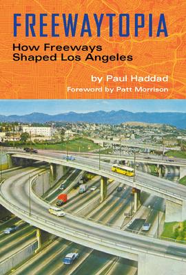 The History of the Freeways of Los Angeles: Training the World’’s Favorite Gundog