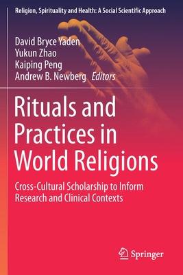 Rituals and Practices in World Religions: Cross-Cultural Scholarship to Inform Research and Clinical Contexts