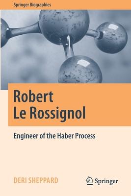 Robert Le Rossignol: Engineer of the Haber Process