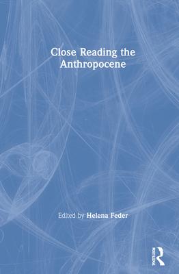 Close Reading the Anthropocene