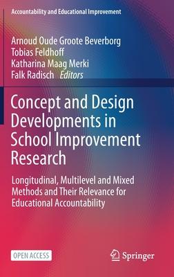 Concept and Design Developments in School Improvement Research: State of the Art Longitudinal, Multilevel and Mixed Methods and Their Relevance for Ed