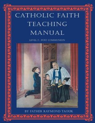 The Catholic Faith Teaching Manual, Level: Level 2 - Post Communion