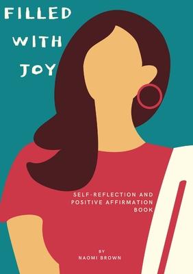 Filled with Joy: Self Reflection and Positive Affirmation