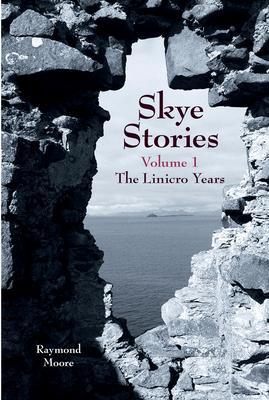 Skye Stories, Volume 1: Volume 1 the Linicro Years