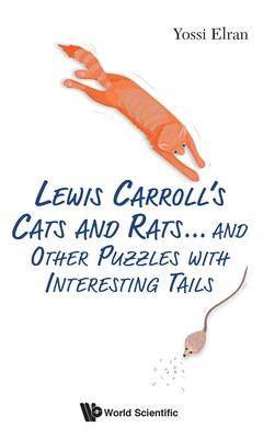 Lewis Carroll’’s Cats and Rats... and Other Puzzles with Interesting Tails
