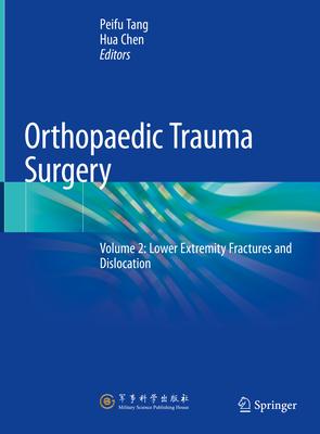 Orthopaedic Trauma Surgery: Volume 2: Lower Extremity Fractures and Dislocation