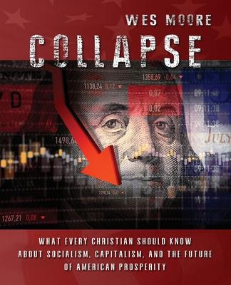 Collapse: What every Christian should know about socialism, capitalism, and the future of American prosperity