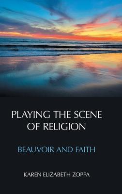 Playing the Scene of Religion: Beauvoir and Faith