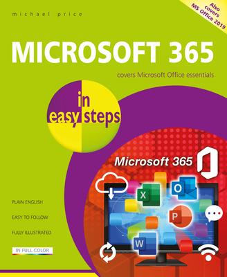 Microsoft 365 in Easy Steps: Covers MS Office 365 and Office 2019