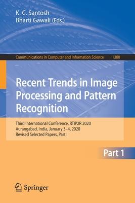 Recent Trends in Image Processing and Pattern Recognition: Third International Conference, Rtip2r 2020, Aurangabad, India, January 3-4, 2020, Revised