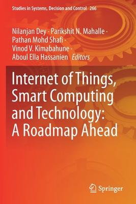 Internet of Things, Smart Computing and Technology: A Roadmap Ahead