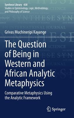 The Question of Being in Western and African Analytic Metaphysics: Comparative Metaphysics Using the Analytic Framework