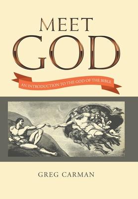 Meet God: An Introduction to the God of the Bible