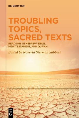 Troubling Topics, Sacred Texts: Readings in Hebrew Bible, New Testament, and Qur’’an