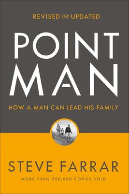 Point Man, Revised and Updated 30th Anniversary Edition: How a Man Can Lead His Family