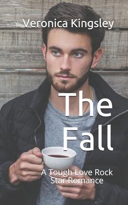 The Fall: A Tough Love Rock Star Romance