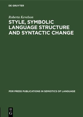 Style, Symbolic Language Structure and Syntactic Change: Intransitivity and the Perception of Is in English