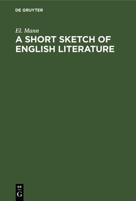 A Short Sketch of English Literature: From Chaucer to the Present Time