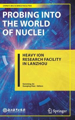 Probing Into the World of Nuclei: Heavy Ion Research Facility in Lanzhou