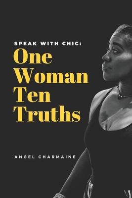 Speak with Chic: One woman. Ten truths.