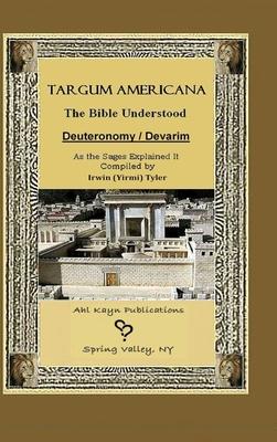 Targum Americana The Bible Understood: Deuteronomy / Devarim