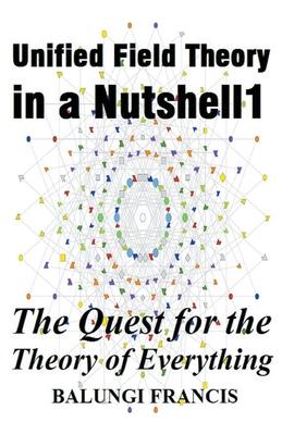 Unified Field Theory in a Nutshell1: The Quest for the Theory of Everything