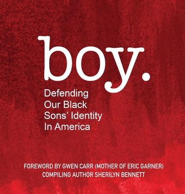 boy: Defending Our Black Sons’’ Identity in America