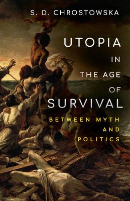 Utopia in the Age of Survival: Between Myth and Politics